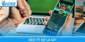 Kèo Tỷ Số Là Gì? Giải Mã Kiến Thức Cá Độ Thể Thao Hi88